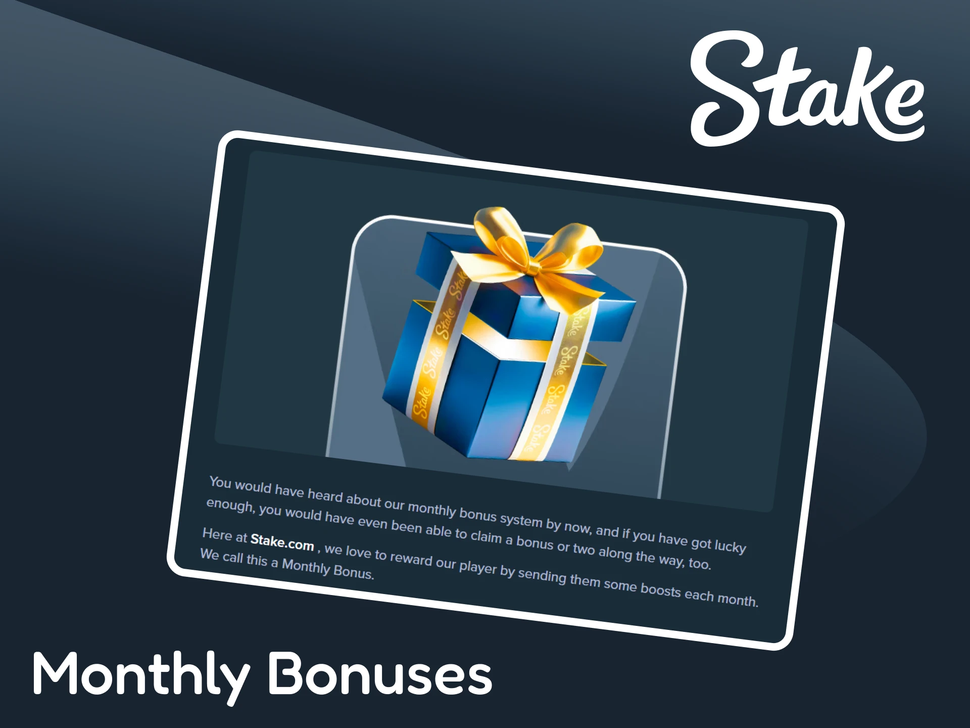 Join the Stake platform and get monthly bonuses.