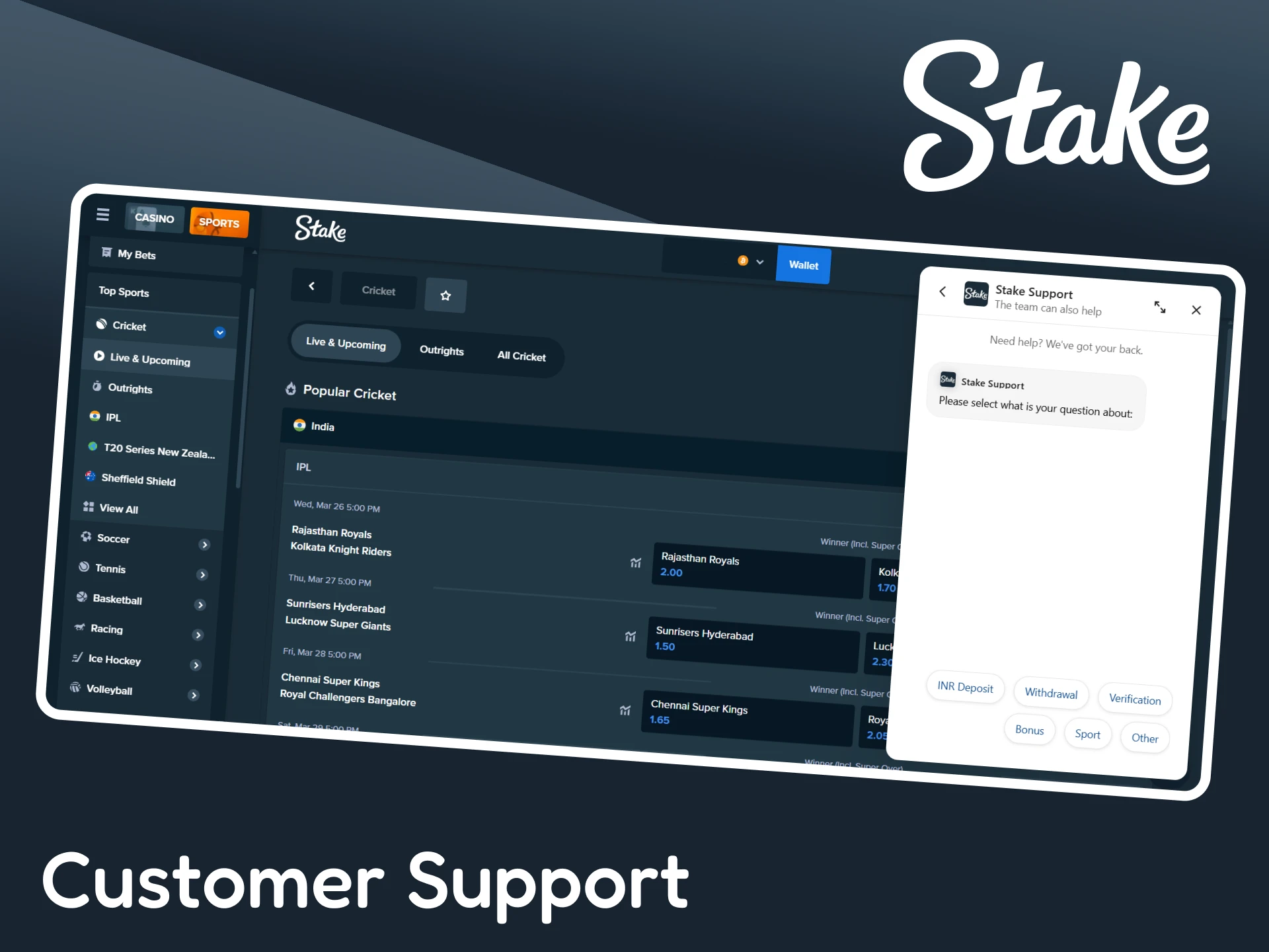 If you have any issues with cricket betting, contact Stake support.